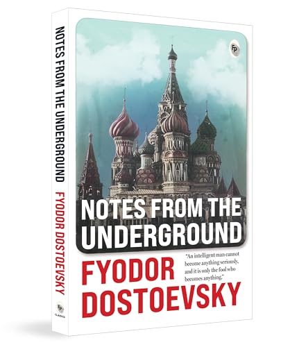 Notes from the Underground by Fyodor Dostoevsky