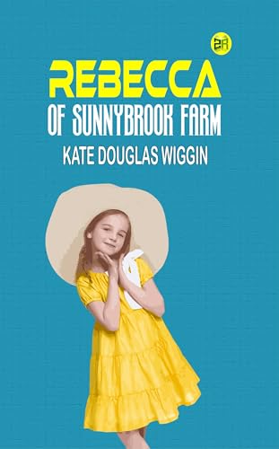 Rebecca of Sunnybrook Farm by Kate Douglas Wiggin