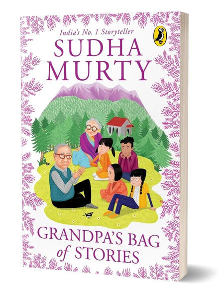 Grandpa’s Bag of Stories | An illustrated collection of timeless tales from India’s favourite storyteller, perfect for read along | Ages 8 and up By Sudha Murty
