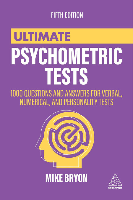 Ultimate Psychometric Tests: 1000 Questions And Answers For Verbal, Numerical, And Personality Tests (Ultimate Series)