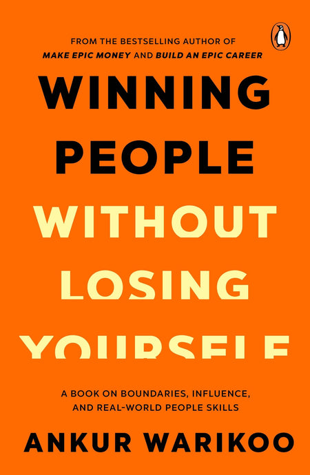 Winning People Without Losing Yourself By Ankur Warikoo