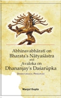 A Study of Abhinabharati On Bharata's Natyasastra and Avaloka On Dhanajaya's Dasarupaka (Dramaturgical Principles) - Gyan Books