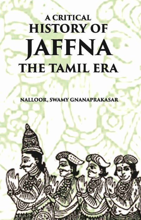 A Critical History Of Jaffna: The Tamil Era - Gyan Books