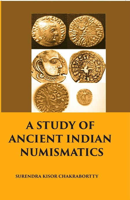 A Study of Ancient Indian Numismatics - Gyan Books