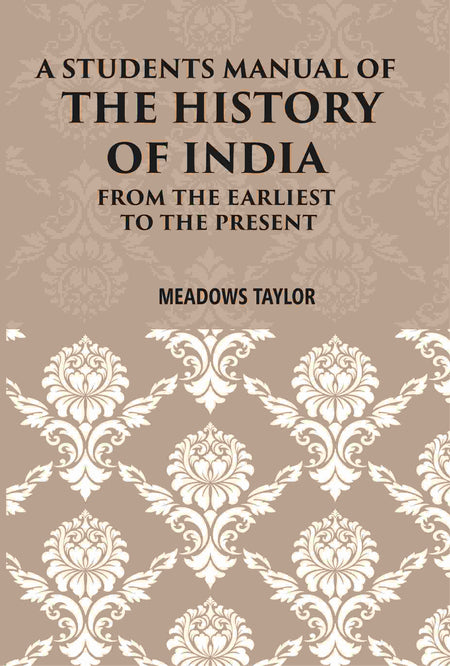A Students Manual Of The History Of India: From The Earliest Period To The Present - Gyan Books