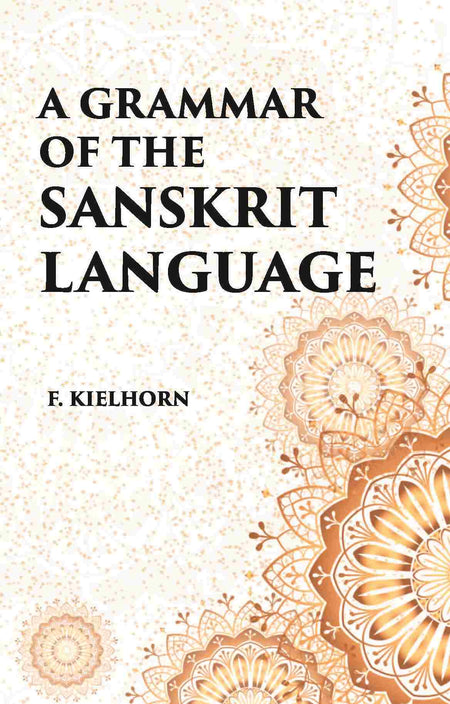 A GRAMMAR OF THE SANSKRIT LANGUAGE - Gyan Books