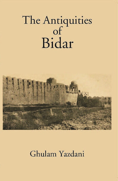 Antiquities Of Bidar - Gyan Books