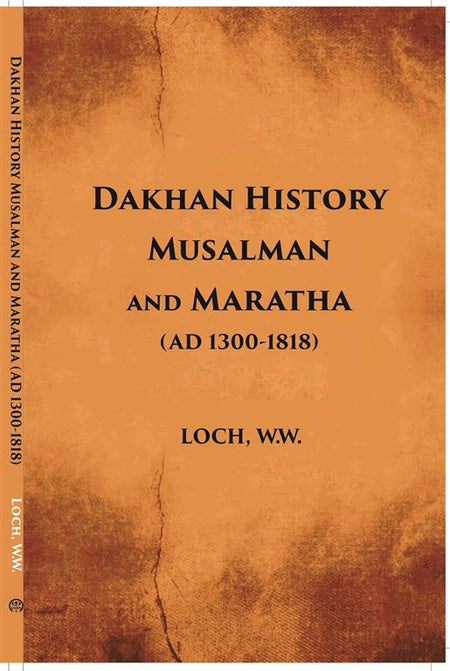 Dakhan History Musalman & Maratha A. D. 1300-1818 - Gyan Books