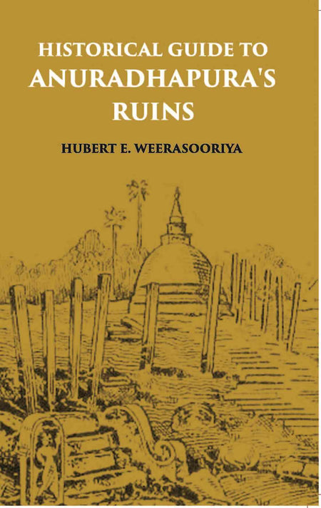 Historical Guide To Anuradhapura's Ruins - Gyan Books