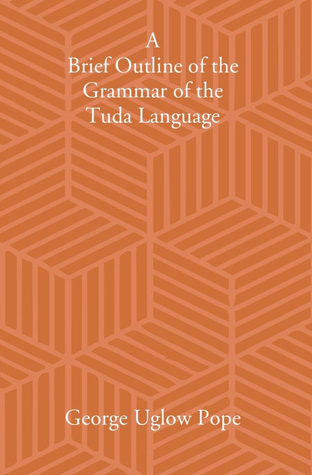 A Brief Outline Of The Grammar Of The Tuda Language - Gyan Books