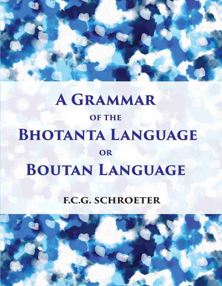 A Grammar Of The Bhotanta, Or Boutan Language - Gyan Books