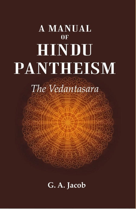 A Manual of Hindu Pantheism: The Vedantasara - Gyan Books