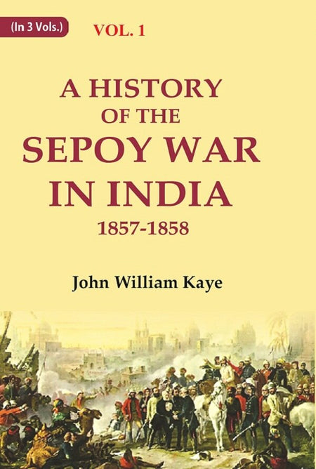 A History of the Sepoy War in India 1857-1858 1st - Gyan Books