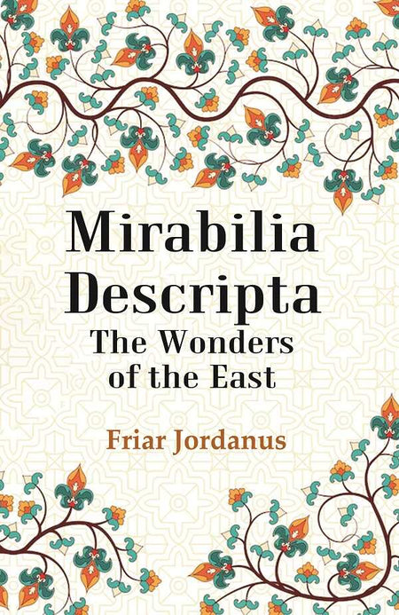 Mirabilia Descripta The Wonders of the East - Gyan Books