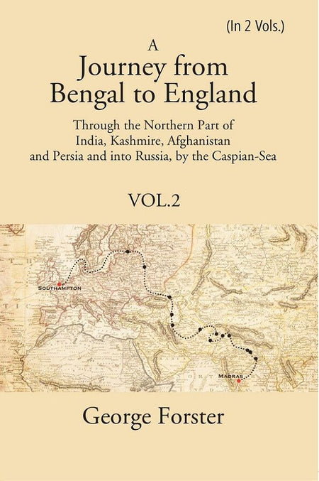 A Journey Form Bengal To England, Through The Northern Part Of India, Kashmire, Afghanistan And Persia And - Gyan Books