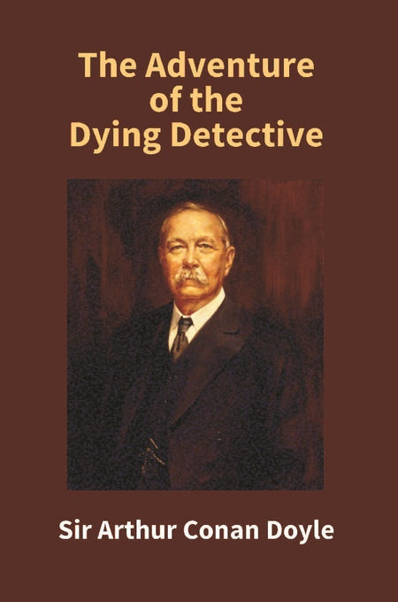 The Adventure of the Dying Detective - Gyan Books
