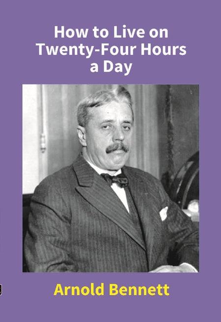 How to Live On Twenty-Four Hours a Day - Gyan Books