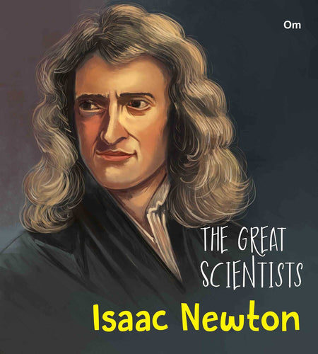 The Great Scientists Isaac Newton - Om Books
