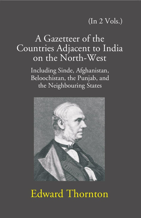 A Gazetteer Of The Countries Adjacent To India: On The North-West Including Sinde, Afghanistan, Beloochistan, The Punjab And The Neighbouring States 2 Vols. Set - Gyan Books