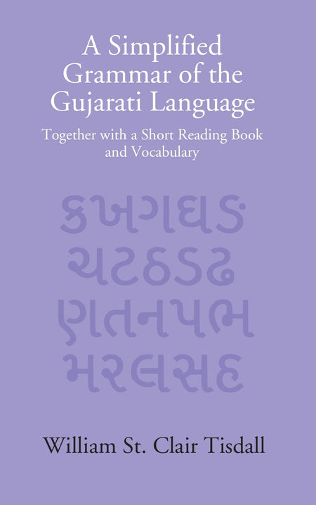 A Simplified Grammar Of The Gujarati Language: Together With A Short Reading Book And Vocabulary - Gyan Books