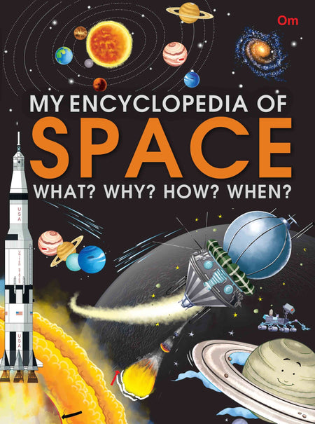 My Encyclopedia of Space What Why How When - Om Books