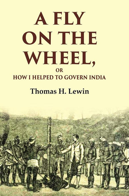 A Fly on the Wheel: Or How I Helped to Govern India - Gyan Books