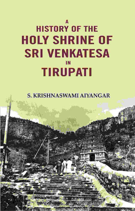 A History of the Holy Shrine of Sri Venkatesa in Tirupati - Gyan Books