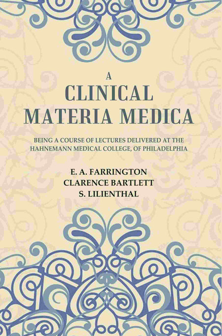 A Clinical Materia Medica: Being a Course of Lectures Delivered at the Hahnemann Medical College, of Philadelphia - Gyan Books