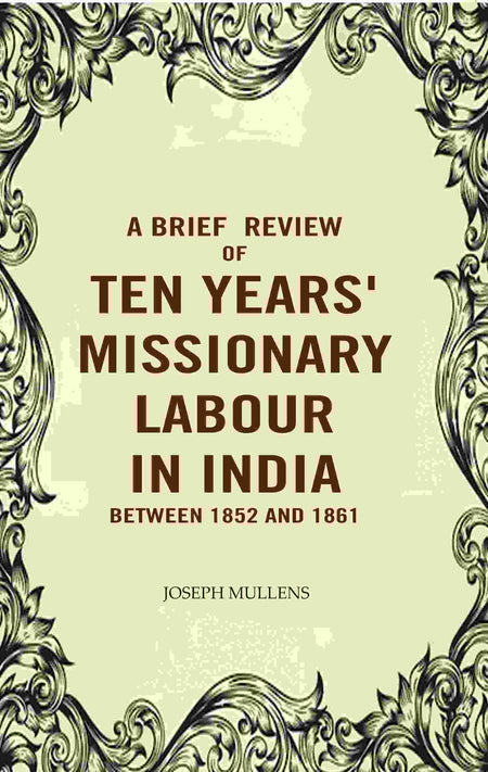 A Brief review of Ten years' Missionary Labour in India between 1852 and 1861 - Gyan Books