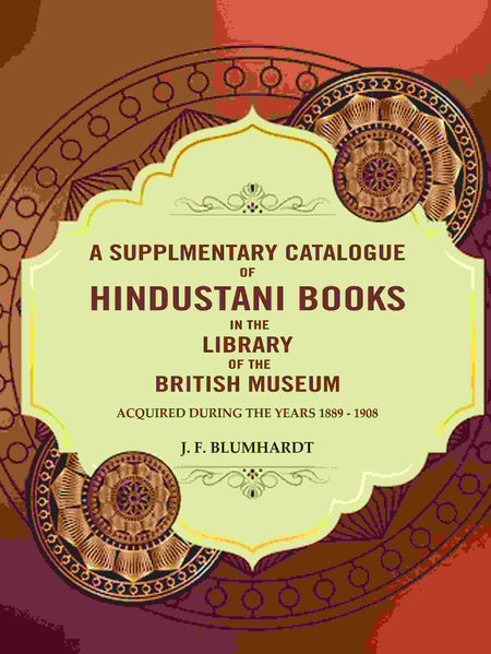 A Supplementary catalogue of Hindustani books in the library of the British Museum: Acquired during the years 1889 - 1908 - Gyan Books