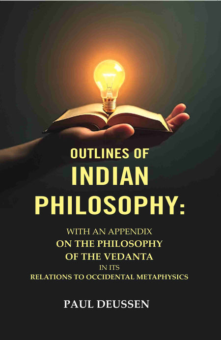 Outlines of Indian Philosophy: With an Appendix on the Philosophy of the Vedanta in Its Relations to Occidental Metaphysics - Gyan Books