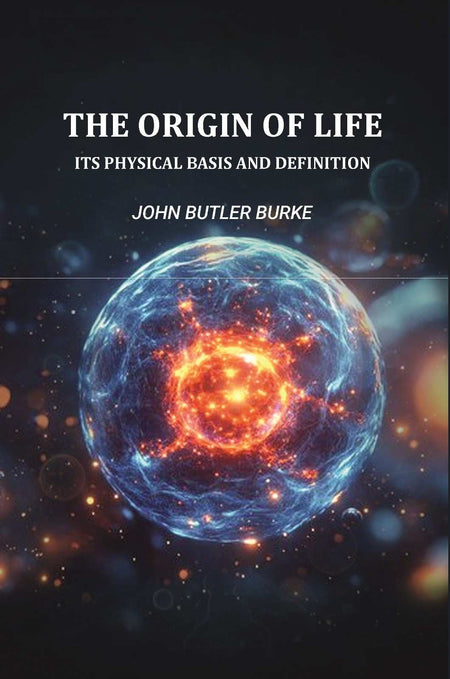 The Origin Of Life: Its Physical Basis and Definition - Gyan Books