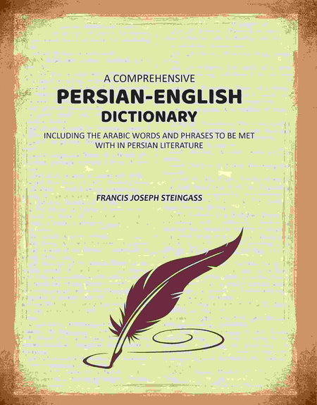 A Comprehensive Persian-English Dictionary: Including the Arabic Words and Phrases to Be Met Within Persian Literature - Gyan Books