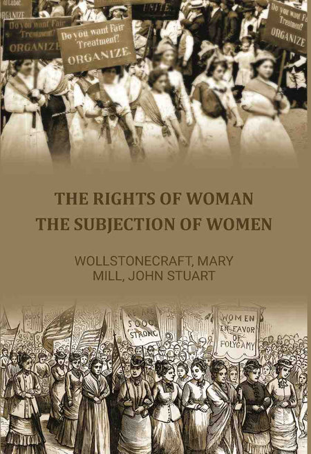 The Rights of Woman: The Subjection of Women - Gyan Books