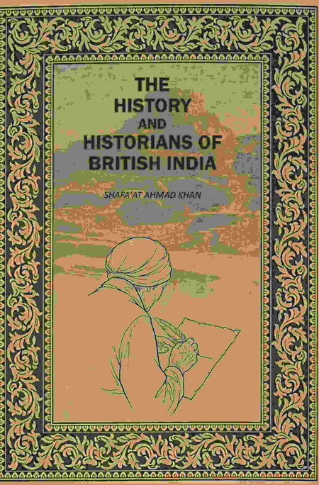 The History And Histirians Of British India - Gyan Books