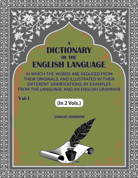 A Dictionary of the English Language: In Which the Words are Deduced from their Originals, and Illustrated in their Different Significations, by examples from the Language, and an English Grammar (1st) - Gyan Books