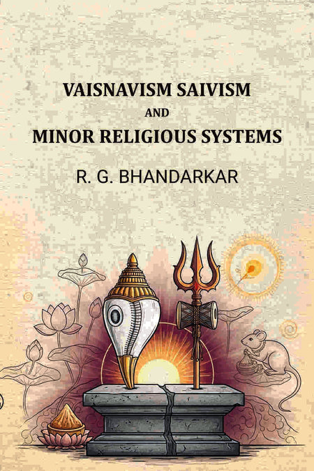 Vaisnavism Saivism And Minor Religious Systems - Gyan Books