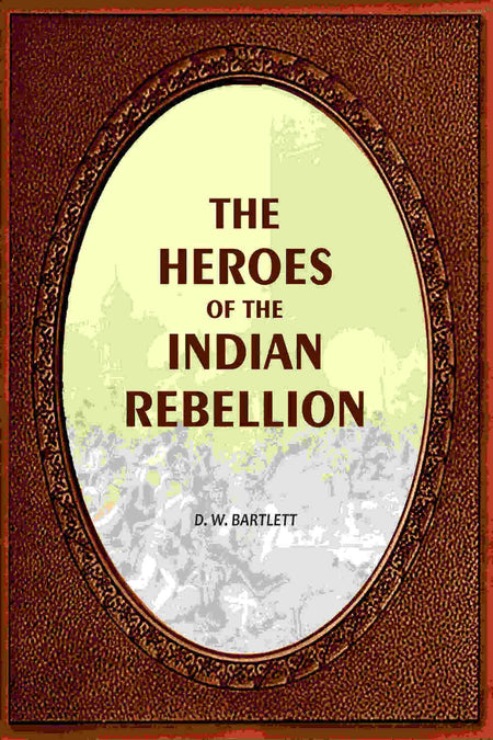 The Heroes Of The Indian Rebellion - Gyan Books