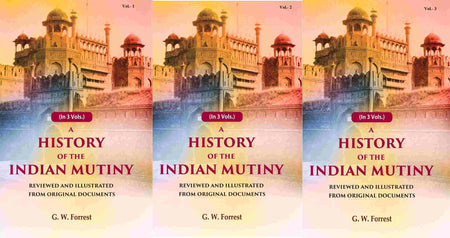 A History of the Indian Mutiny: Reviewed and Illustrated from Original Documents (3 Vols. Set) - Gyan Books