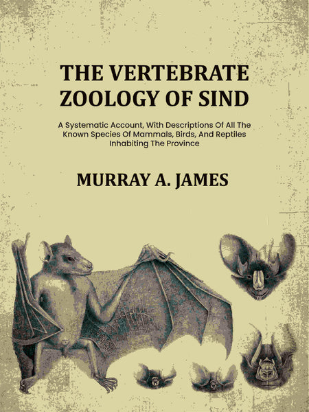 The Vertebrate Zoology Of Sind: A Systematic Account, With Descriptions Of All The Known Species Of Mammals, Birds, And Reptiles Inhabiting The Province - Gyan Books