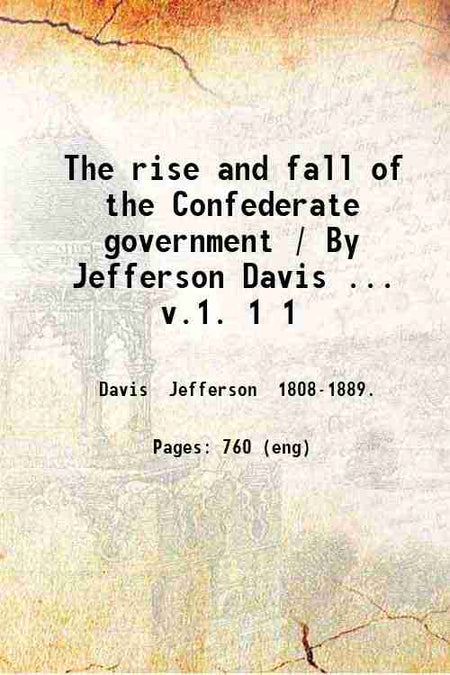 The Rise And Fall Of The Confederate Government (1st) - Gyan Books