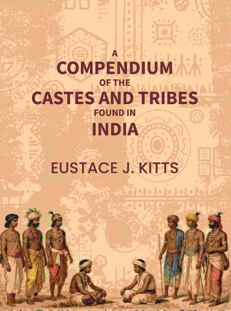 A compendium of the castes and tribes found in India - Gyan Books