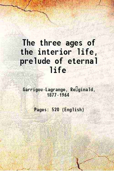 The Three Ages Of The Interior Life: Prelude Of Eternal Life - Gyan Books
