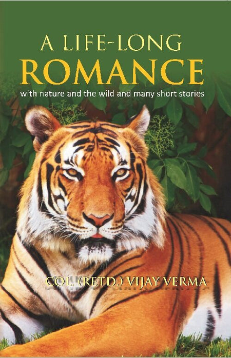 A Life Long Romance : With Nature and the Wild and Many Short Stories - Gyan Books