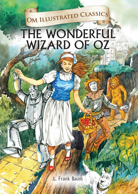 The Wonderful Wizard of Oz : Om Illustrated Classics - Om Books