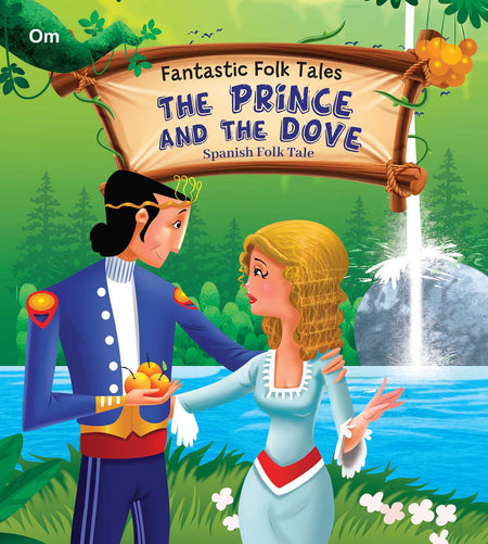 The Prince and the Dove : Fantastic Folktales - Om Books