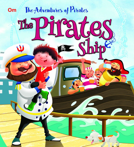 The Pirate Ship : The Adventures of Pirates Stories - Om Books