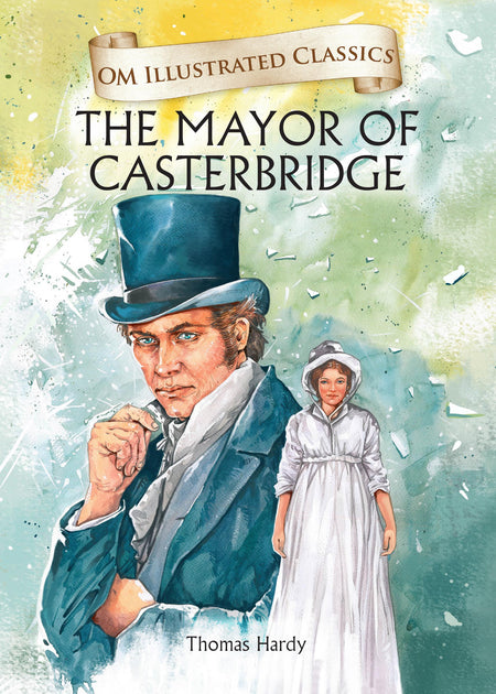 The Mayor of Casterbridge : Om Illustrated Classics - Om Books