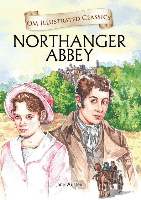 Northanger Abbey : Om Illustrated Classics - Om Books