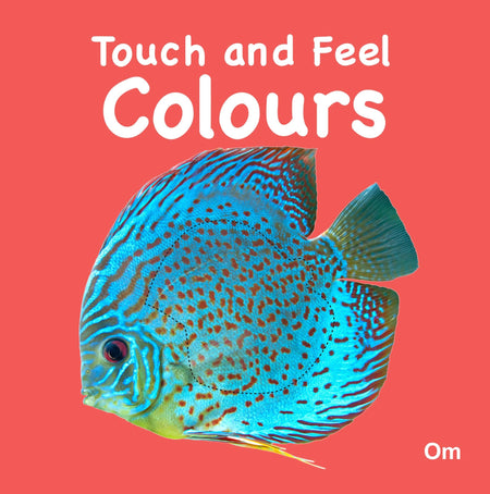 Touch and Feel Colours - Om Books